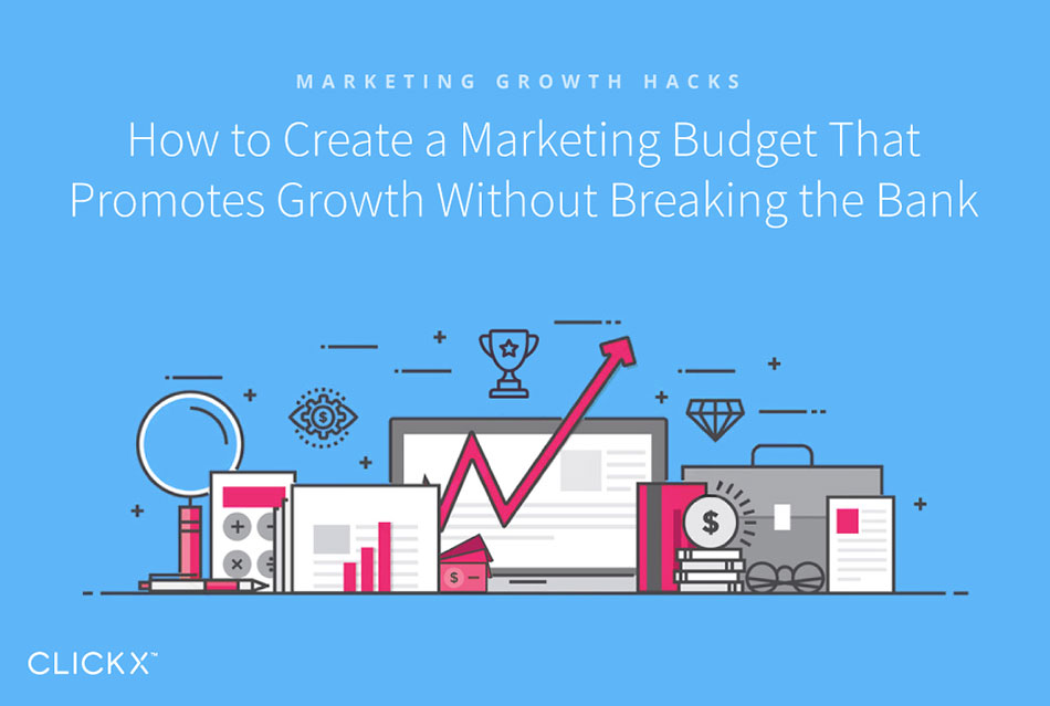 How To Create A Marketing Budget That Promotes Growth Without Breaking ...